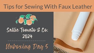 2024 Sallie Tomato amp Co Unboxing Day 5 with Tips for Sewing With Faux Leather [upl. by Zackariah488]