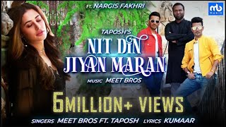 Nit Din Jiyan Maran  Official Video  Nargis Fakhri  Meet Bros Ft Taposh  Kumaar  EID SPECIAL [upl. by Gabriello912]