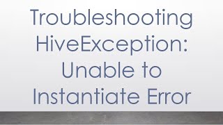 Troubleshooting HiveException Unable to Instantiate Error [upl. by Schuman639]