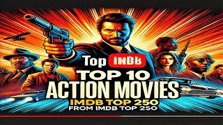 Top 10 Action Movies from IMDbs Top 250 [upl. by Horbal134]