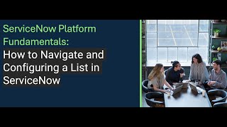 ServiceNow Fundamentals How to Navigate and Configuring a List in ServiceNow [upl. by Jo Ann]