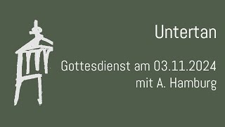 Untertan  Gottesdienst am 03112024 [upl. by Ahser]