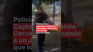 Policías son captados tomando cervezas y agrediendo a un joven en León  N Shorts [upl. by Acinok]