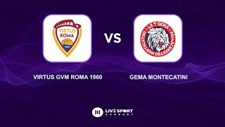 Virtus GVM Roma 1960 vs Gema Montecatini  Serie B Nazionale  Gir B [upl. by Gibe348]