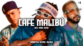 Cafe Malibú  Sech Mora Saiko Hardstyle Remix  Alcala [upl. by Ger]