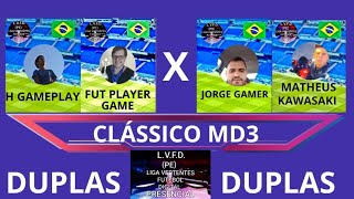 CLÁSSICO DUPLAS MD3 LVFD PE HGAMEPLAYFUT PLAYER GAME VS MATHEUS KAVASAKI JORGE GAMER [upl. by Gniy]