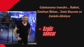 Galatasaray transfer Rabiot Emirhan İlkhan Emin Bayram ve Zaniolo dönüyor [upl. by Kendricks]