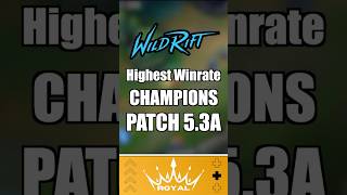 Highest Winrate Champions Patch 53a WildRift [upl. by Garibald]