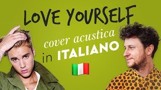 LOVE YOURSELF in ITALIANO 🇮🇹 Justin Bieber cover [upl. by Crissie]