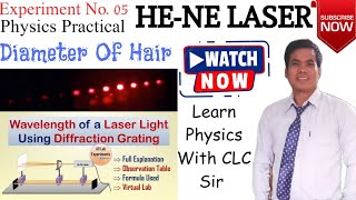 Experiment No 05 HeNe LASER  To Find Wavelength of Laser light amp Diameter of Hair  CLC Sir [upl. by Laius360]