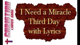 I Need a Miracle  Third Day with Lyrics [upl. by Virginia]