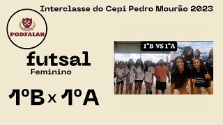 Podfalar  INTERCLASSE  Futsal Feminino 1° B x 1° A [upl. by Marlie]