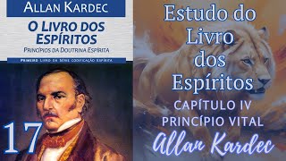 Estudo do Livro dos Espíritos  Allan Kardec Capítulo IV  PRINCÍPIO VITAL [upl. by Loren]