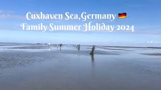 Cuxhaven Sea Germany 🇩🇪Family Summer Holiday 2024 [upl. by Fredrika]