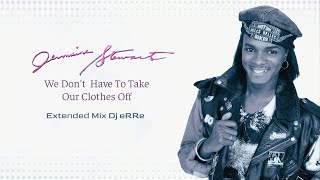 Jermaine Stewart  We Dont Have To Take Our Clothes Off Extended Mix Dj eRRe link in description [upl. by Stuckey]