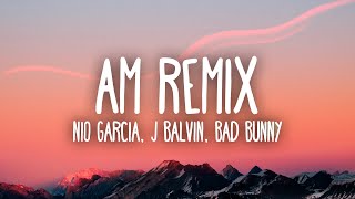 Nio García J Balvin amp Bad Bunny  AM Remix LetraLyrics [upl. by Nisen733]