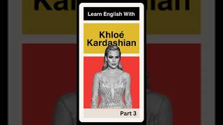 Learn English With Khloe Kardashian Part 3 [upl. by Nick770]