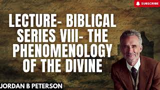 Lecture Biblical Series VIII The Phenomenology of the Divine [upl. by Haelam]