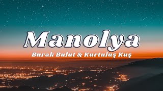 Burak Bulut amp Kurtuluş Kuş  Manolya SözleriLyrics🎶 [upl. by Illah]