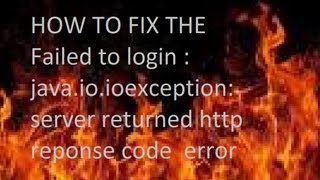 how to fix the Failed to login  javaioioexception server returned http reponse code error [upl. by Nonnerb]