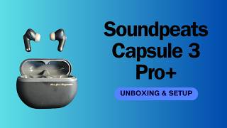 Soundpeats Capsule 3 Pro Unboxing and Setup These Look very Cool [upl. by Ahsekam]