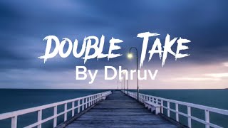 Double Takelyrics by Dhruv [upl. by Ag]