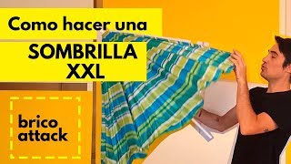 Cómo hacer una SOMBRILLA XXL  BricoAttackDeVerano Cap 6 [upl. by Ades]