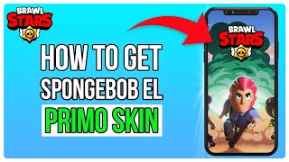 How To Get SpongeBob El Primo Skin in Brawl Stars  Quick and Easy Guide 2024 [upl. by Tinaret]