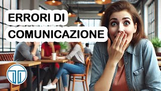 5 Errori Di Comunicazione Che Ti Rendono Antipatico [upl. by Eiknarf]