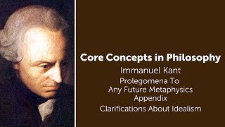 Immanuel Kant Prolegomena  Clarifications About Idealism  Philosophy Core Concepts [upl. by Enilegna]