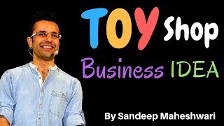 Toy Shop Business Idea खिलौनोंकी दुकान By Sandeep Maheshwari [upl. by Walter]