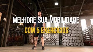 Melhore sua mobilidade com 5 exercícios [upl. by Vinni939]