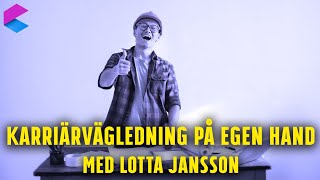 Karriärvägledning på Egen Hand med Lotta Jansson [upl. by Nalhsa183]