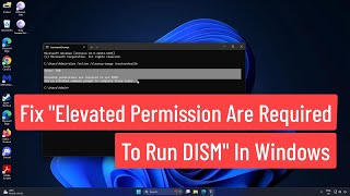 Fix quotElevated Permissions Are Required to Run DISMquot In Windows 111087 [upl. by Adrianne976]