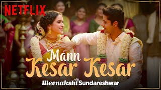 Mann Kesar Kesar  Music Video  Meenakshi Sundareshwar  Sanya Malhotra Abhimanyu Dassani [upl. by Boylan]