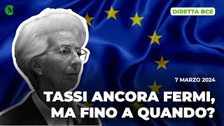 DIRETTA BCE tassi ancora fermi ma fino a quando  07032024 [upl. by Bertsche]