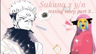 Sukuna x yn Texting story• Series•part 3 [upl. by Thebazile486]