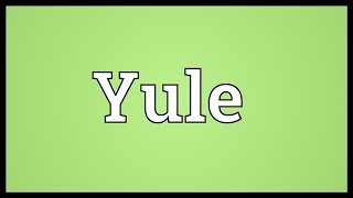 Yule Meaning [upl. by Lerrej]