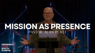 Crossway Loves South Florida Part 2  Pastor Alan Platt  Mission as PRESENCE [upl. by Yanaton]