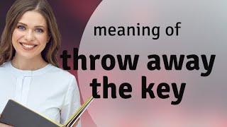 Unlocking the Meaning of quotThrow Away the Keyquot [upl. by Fleda]