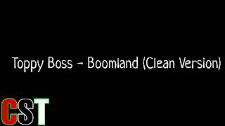 Toppy Boss Boomland Clean Version toppyboss csrtt CleanSongTT [upl. by Gabrielle]