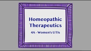 Homeopathic Therapeutics Ep 4A  Womens UTIs [upl. by Sutherland]