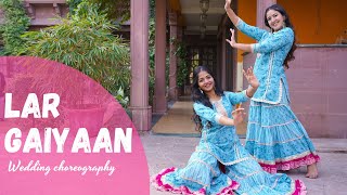 Lar Gaiyaan  Mehendi Function  Wedding Choreography  Khyati Jajoo Choreography [upl. by Dnob]