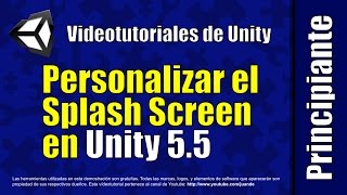 Personalizar el Splash Screen  Videotutoriales de Unity [upl. by Nekcerb]