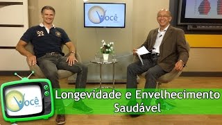 Longevidade e Envelhecimento Saudável  Você em Foco [upl. by Merp95]