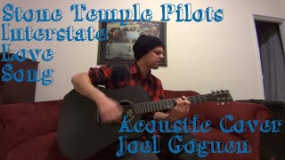 Interstate Love Song Stone Temple Pilots acoustic cover by Joel Goguen [upl. by Auroora]