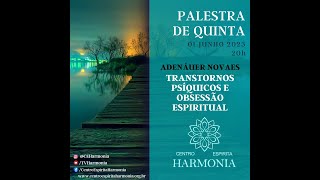 Palestra quotTranstornos Psíquicos e Obsessão Espiritualquot com Adenáuer Novaes [upl. by Silirama]