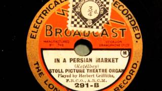 In a Persian market  Herbert Griffiths at the Stoll Picture Theatre organ [upl. by Fabri868]