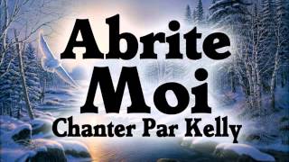 Abrite Moi  Cantique Evangélique Gitan Chanter Par Kelly [upl. by Novrej584]