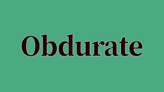 Obdurate Pronunciation and Meaning [upl. by Jacobine622]